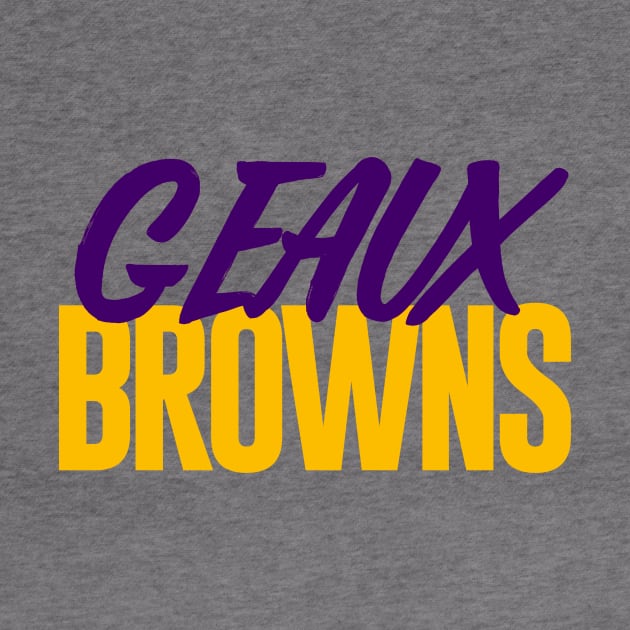 Geaux Browns by mbloomstine